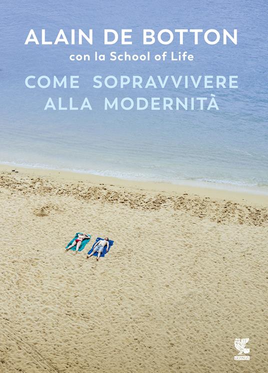 Alain de Botton, The School of Life: Come sopravvivere alla modernità (Hardcover, italiano language, Guanda)