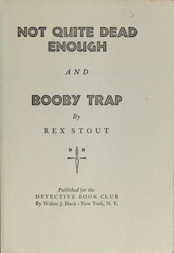 Rex Stout: Not quite dead enough and Booby trap (1944, Published for the Detective Book Club by W.J. Black)