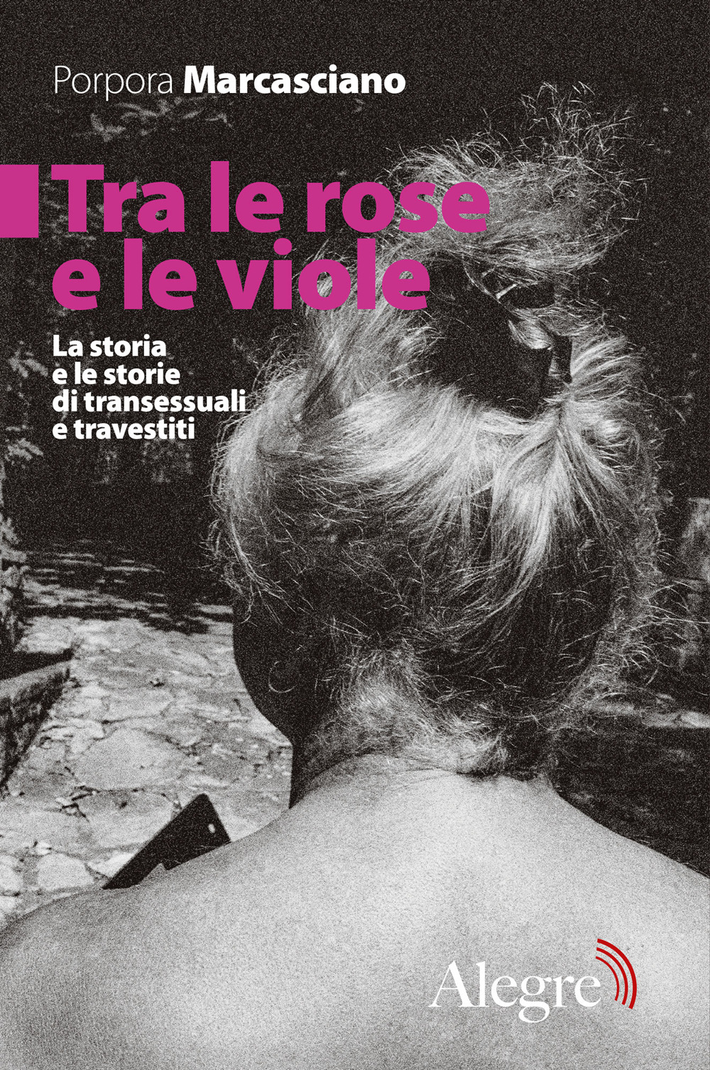 Porpora Marcasciano: Tra le rose e le viole (Paperback, Italiano language, 2020, Alegre Edizioni)