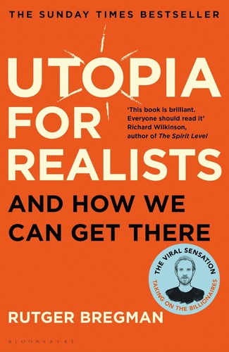 Rutger Bregman: Utopia for realists (2018, Bloomsbury)