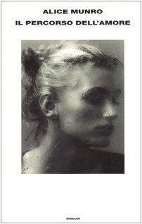 Alice Munro: Il percorso dell'amore (Hardcover, Italian language, Einaudi)
