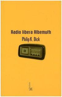 Philip K. Dick: Radio libera Albemuth (Italian language, 2004)