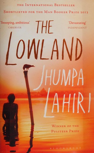 Jhumpa Lahiri: The lowland (2014, Bloomsbury Publishing PLC)