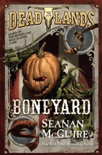 Seanan McGuire: Deadlands: Boneyard (2017, Tor Books)