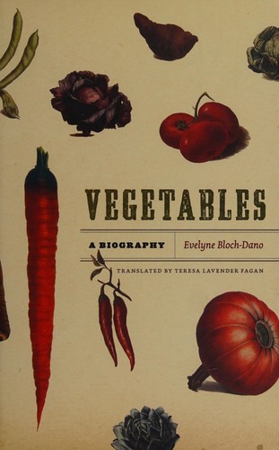 Evelyne Bloch-Dano: Vegetables (2011, University of Chicago Press)