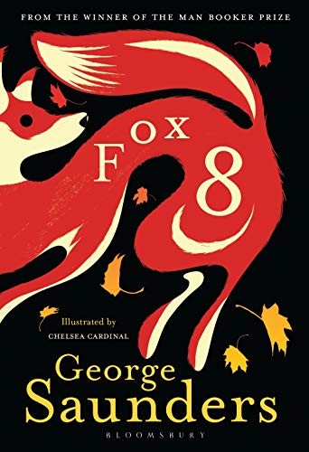 George Saunders: Fox 8 (2018, Bloomsbury Publishing India Pvt. Ltd.)