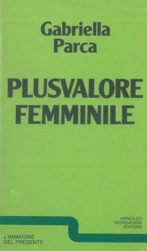 Gabriella Parca: Plusvalore femminile (Italian language, 1978, A. Mondadori)