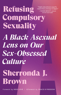 Sherronda J. Brown: Refusing Compulsory Sexuality (Paperback, 2022, North Atlantic Books)