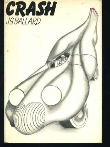 J. G. Ballard: Crash (1973, Farrar, Straus and Giroux)