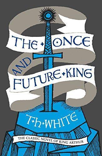T. H. White: The Once and Future King (Paperback, 2015, Harper Voyager)