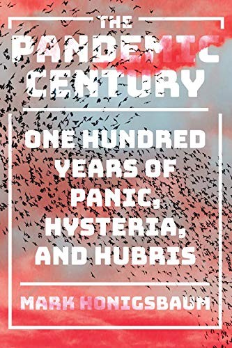 Mark Honigsbaum: The Pandemic Century (Hardcover, 2019, W. W. Norton & Company)