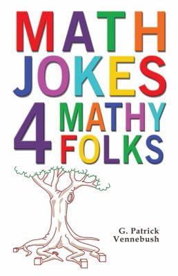 G. Patrick Vennebush: Math Jokes 4 Mathy Folks (2010, Robert Reed Publishers)