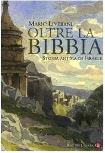 Mario Liverani: Oltre la Bibbia (Italian language, 2009, GLF editori Laterza)