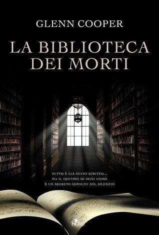 Glenn Cooper: La biblioteca dei morti (Hardcover, Italian language, 2009, Editrice Nord)