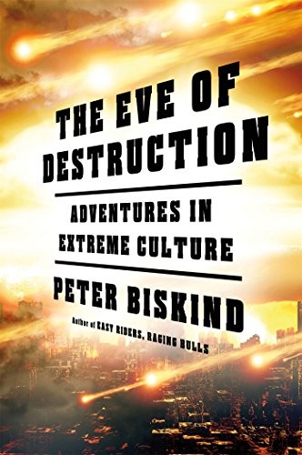 Peter Biskind: The Eve of Destruction (Hardcover, Metropolitan Books)