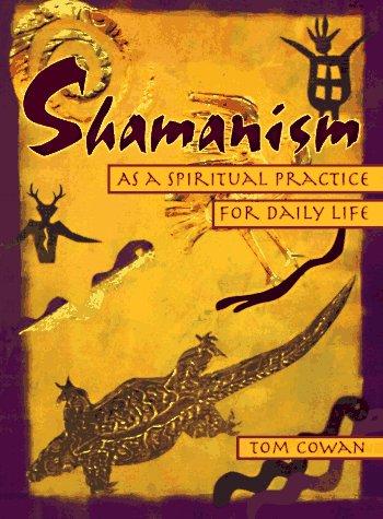 Thomas Dale Cowan: Shamanism as a spiritual practice for daily life (1996, Crossing Press)