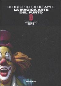 La magica arte del furto (Paperback, italiano language, 2007, Merdiano Zero)