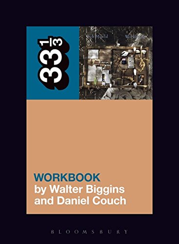 Amanda Petrusich, Walter Biggins, Daniel Couch, Daphne A. Brooks, Kevin J. H. Dettmar: Bob Mould's Workbook (2017, Bloomsbury Publishing Plc)