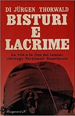 Jürgen Thorwald: Bisturi e lacrime (Paperback, Italiano language, Longanesi)