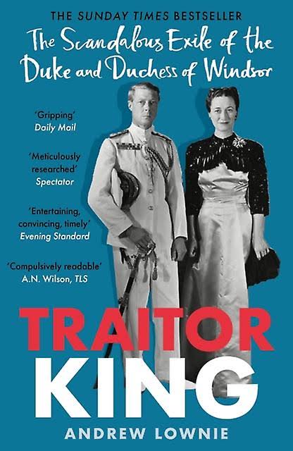 Andrew Lownie: Traitor King (2022, Pegasus Books)