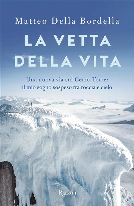 Matteo Della Bordella: La vetta della vita (Paperback, Italiano language, Rizzoli)