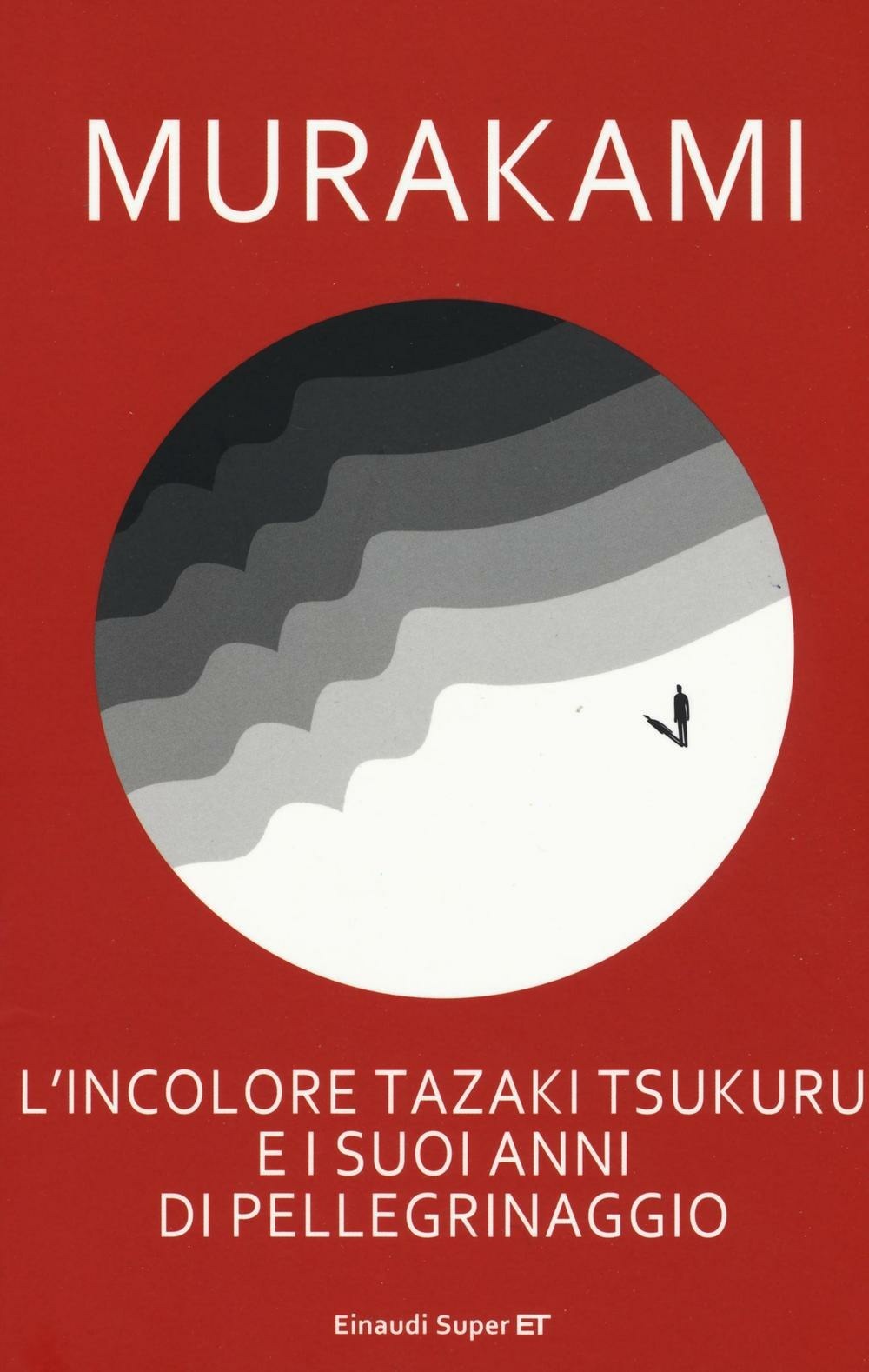 Haruki Murakami: L'incolore Tazaki Tsukuru e i suoi anni di pellegrinaggio (Paperback, Einaudi)
