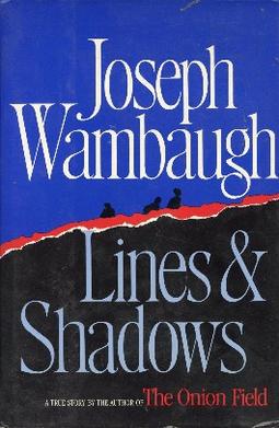 Joseph Wambaugh: Lines and shadows (1984, Morrow)