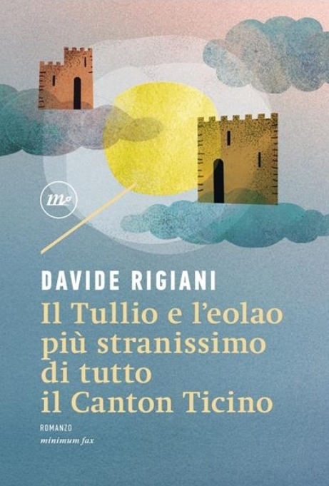 Il Tullio e l'eolao più stranissimo di tutto il Canton Ticino (Paperback, italiano language, 2022, Minimum fax)