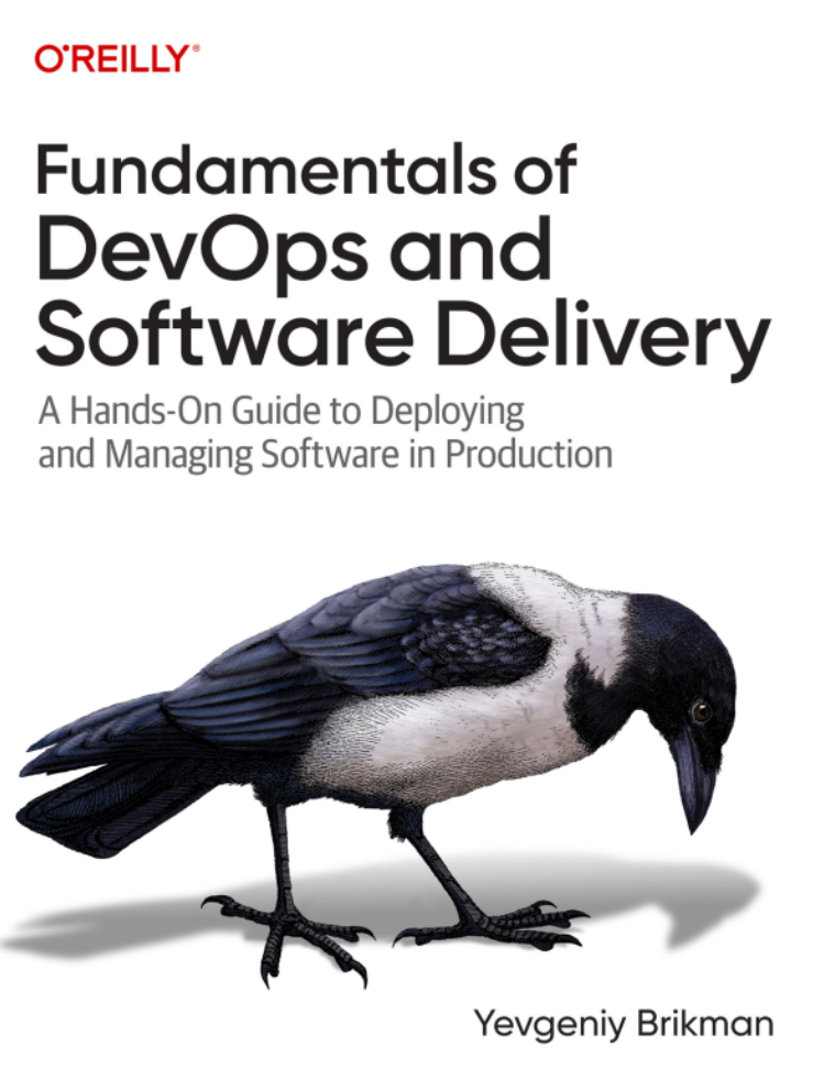 Yevgeniy Brikman: Fundamentals of DevOps and Software Delivery (2025, O'Reilly Media, Incorporated)