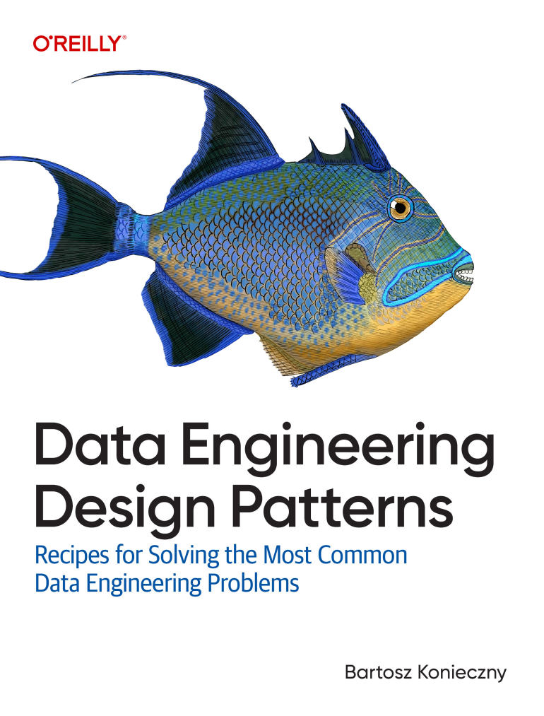 Bartosz Konieczny: Data Engineering Design Patterns (2025, O'Reilly Media, Incorporated)