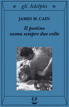 James M. Cain: Il postino suona sempre due volte (Adelphi)