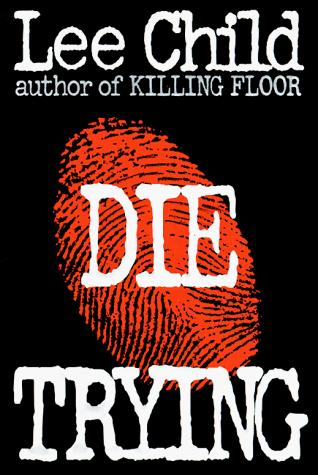 Lee Child: Die trying (1998, Putnam)