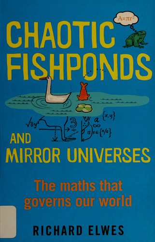 Richard Elwes: Chaotic Fishponds and Mirror Universes (2013, Quercus)