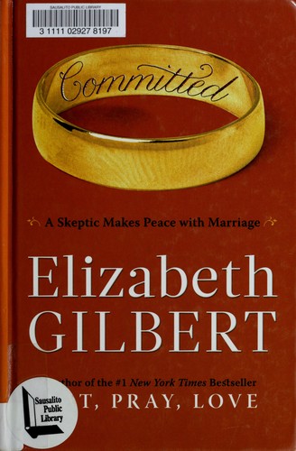 Elizabeth Gilbert: Committed (2010, Thorndike Press)