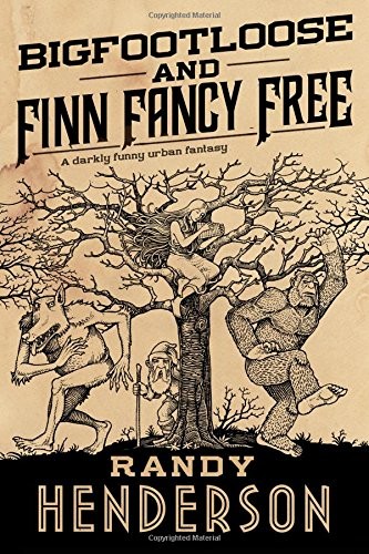 Randy Henderson: Bigfootloose and Finn Fancy Free (Hardcover, 2016, Tor Books)