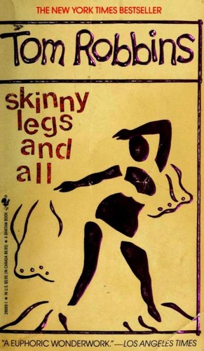 Tom Robbins: Skinny Legs and All (1991, Bantam Books)