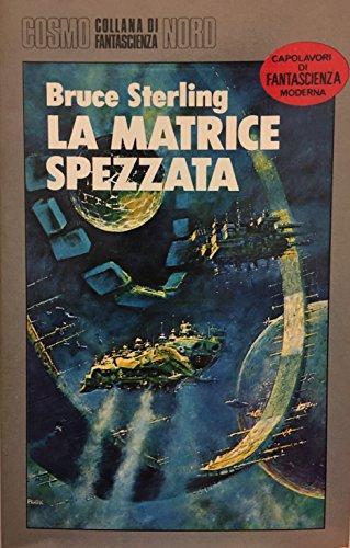Bruce Sterling: La matrice spezzata (Italian language, 1986)