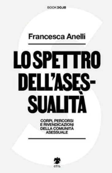 Francesca Anelli: Lo spettro dell'asessualità (Paperback, Italiano language, 2023, Eris)