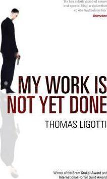 Thomas Ligotti: My Work is Not Yet Done (2011)