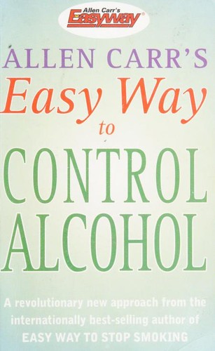 Allen Carr: Allen Carr's Easy Way to Control Alcohol (Paperback, 2003, Arcturus foulsham)