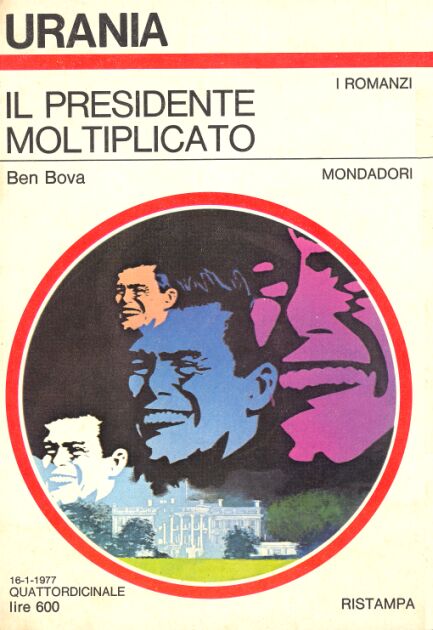 Ben Bova: Il presidente moltiplicato (Paperback, Italiano language, 1977, Mondadori)