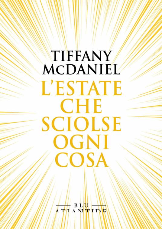 Tiffany McDaniel: L' estate che sciolse ogni cosa (Paperback, Italiano language, 2020, Blu Atlantide)