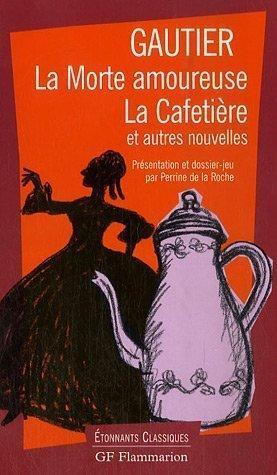 Théophile Gautier: La Morte Amoureuse Et Autres (French language)