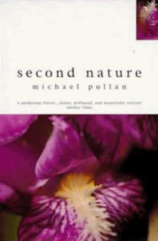 Michael Pollan: Second Nature (Bloomsbury Paperbacks Gardening Classics) (1997, Bloomsbury Publishing PLC)