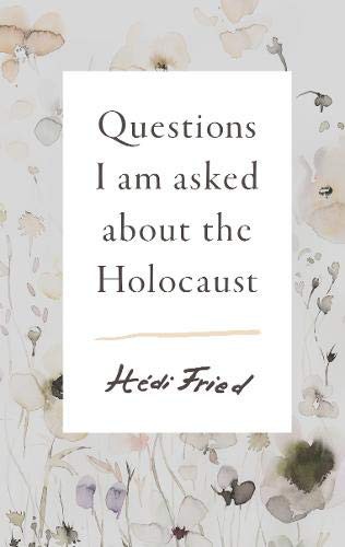 HÃ di Fried: Questions I Am Asked About The Holocaust (Hardcover, 2019, Scribe US)