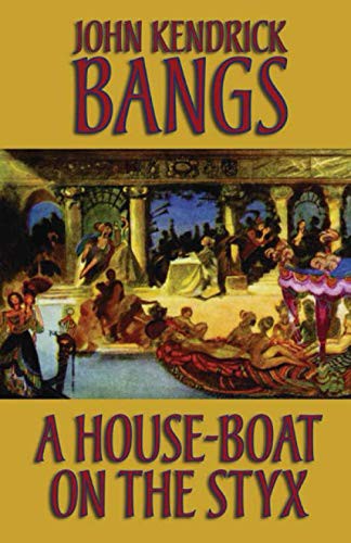 John Kendrick Bangs: A House-Boat on the Styx (Paperback, 2021, Wildside Press)