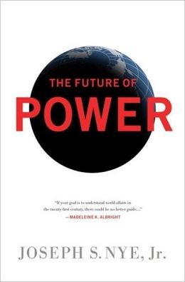 Joseph Nye: The future of power (2011, PublicAffairs)