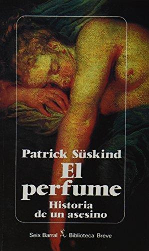 Patrick Süskind: El perfume: Historia de un asesino (Paperback, Spanish language, 1994, Planeta, Seix Barral)