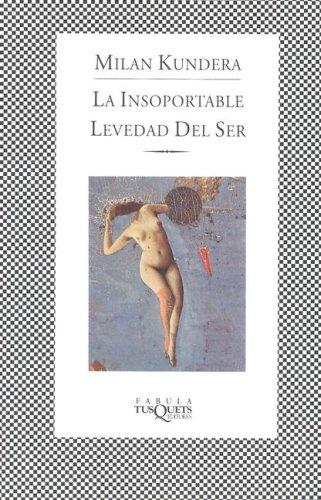 Milan Kundera: LA Insoportable Levedad Del Ser/the Unbearable Lightness of Being (Paperback, Spanish language, 1993, TusQuets)