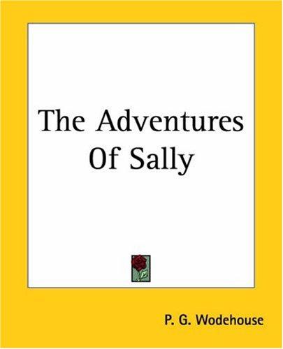 P. G. Wodehouse: The Adventures Of Sally (Paperback, 2004, Kessinger Publishing)